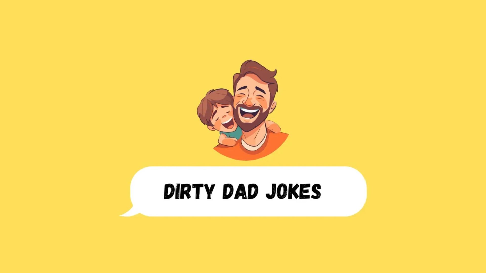 220 Funny Dirty Dad Jokes That Will Make You Laugh 