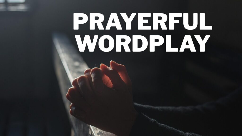 Prayerful Wordplay
