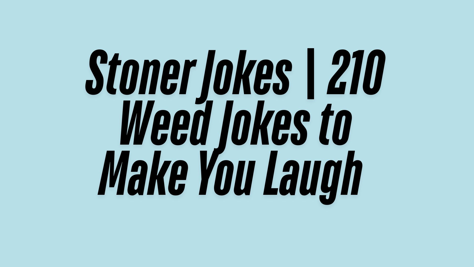 Stoner Jokes | 210  Weed Jokes to Make You Laugh 