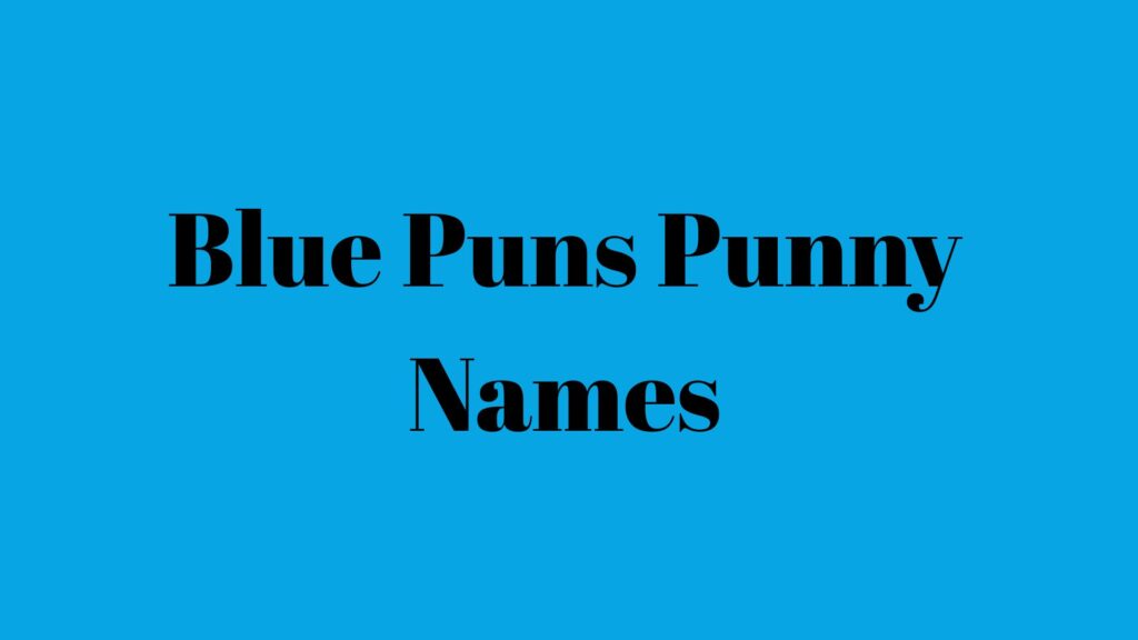 Blue Puns Punny Names