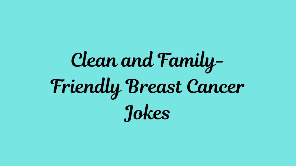 Clean and Family-Friendly Breast Cancer Jokes