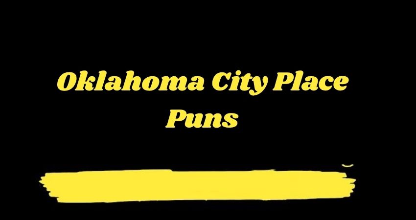 Oklahoma City Place Puns