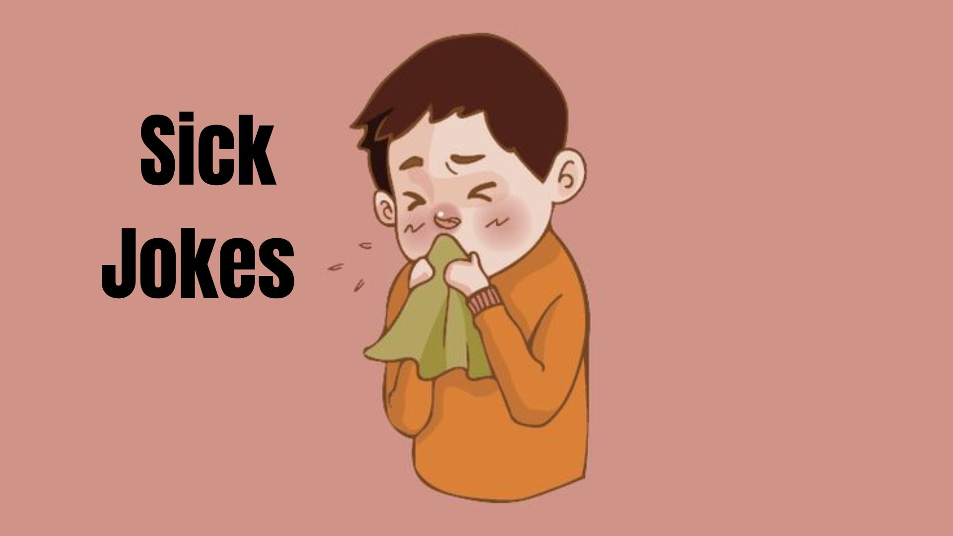 Sick Jokes And Puns To Make You Ill With Laughter!