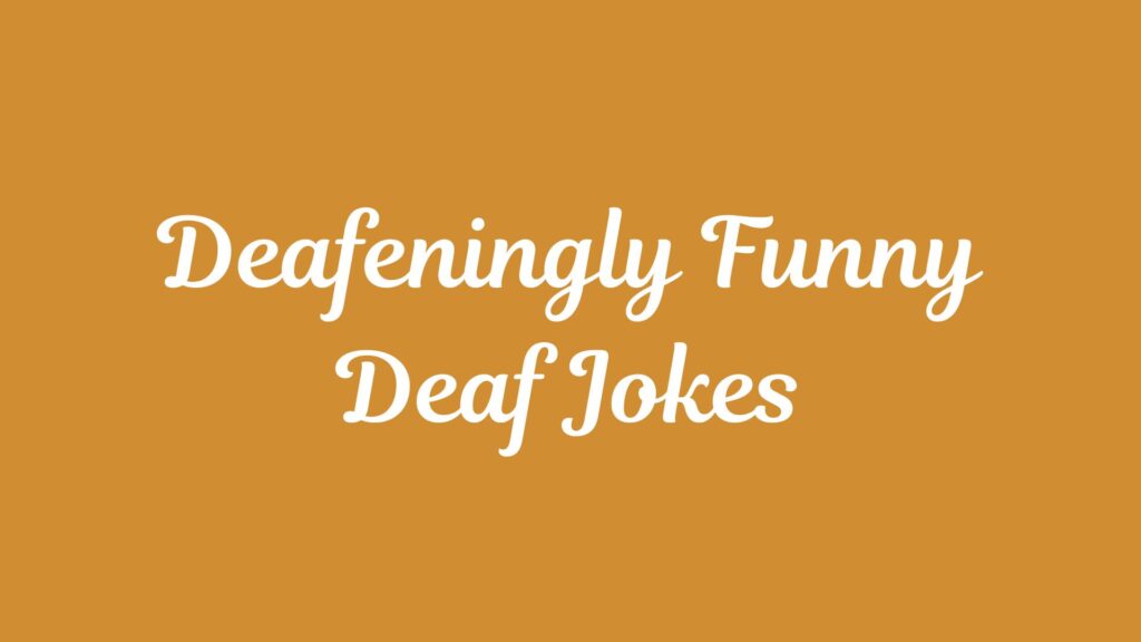 Deafeningly Funny Deaf Jokes